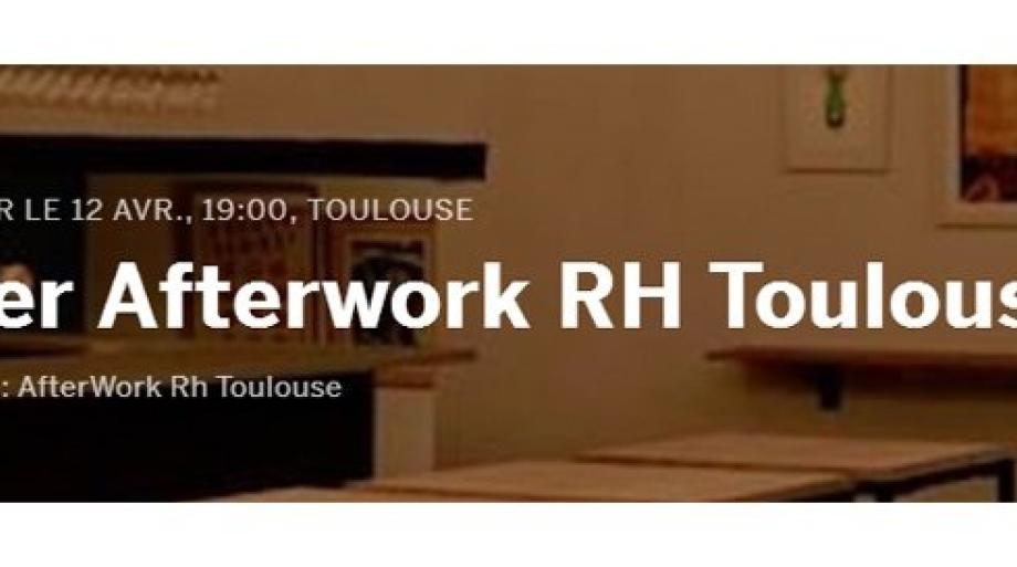 Les Afterwork RH arrivent à Toulouse