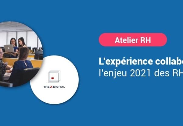 Atelier RH participatif - L'expérience collaborateur : l'enjeu 2021 des RH
